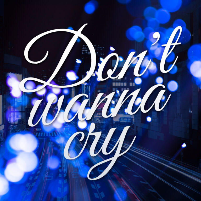 Don’t wanna cry